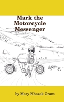 Mark the Motorcycle Messenger 035990047X Book Cover