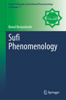 Sufi Phenomenology (Islamic Philosophy and Occidental Phenomenology in Dialogue, 9) 3032151422 Book Cover