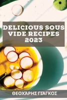 Delicious Sous Vide Recipes 2023: Εύκολες συνταγές για τ 1837527407 Book Cover