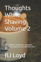Thoughts While Shaving  Volume 2: More thoughts, meditations, cogitations, ponderings, daydreams and reflections of an old man. B08BF14DXW Book Cover