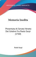 Memoria Inedita: Presentata Al Senato Veneto Dal Celebre Fra Paolo Sarpi (1760) (Italian Edition) 1104192160 Book Cover