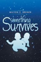 Something Survives 151448384X Book Cover