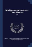 Wind Resource Assessment: Tracy, Montana: 1977 1377033708 Book Cover