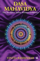 Dasa Mahavidya: The Ten Great Tantric Wisdom Goddesses B0CFSMPL45 Book Cover