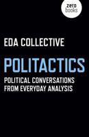 Politactics: Political Conversations from Everyday Analysis 1785354361 Book Cover