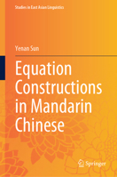 Equation Constructions in Mandarin Chinese (Studies in East Asian Linguistics) 9819530857 Book Cover