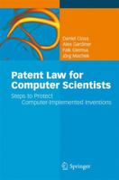 Patent Law for Computer Scientists: Steps to Protect Computer-Implemented Inventions 3642426298 Book Cover