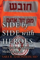 Side by Side with Heroes: Stories of an Ambulance Medic in Israel 1738656608 Book Cover