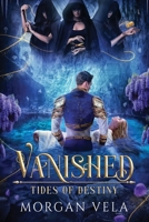 Vanished Tides of Destiny: Tides of Destiny B0CRXM5CLT Book Cover