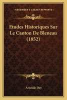 Etudes Historiques Sur Le Canton De Bleneau (1852) 1120447453 Book Cover