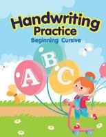 Handwriting Practice - Beginning Cursive: Workbooks for Kindergarteners, Cursive Handwriting Workbook 1974090507 Book Cover