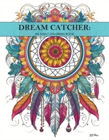 Dream Catcher: An adult coloring book B0CJ48BHH8 Book Cover