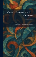 Great Stories of All Nations: One Hundred Sixty Complete Short Stories From the Literatures of All Periods and Countries 1025690613 Book Cover