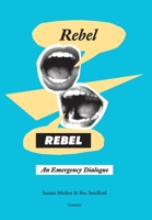 Rebel, Rebel: An Emergency Dialogue 1906180148 Book Cover