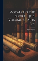 Morals On the Book of Job, Volume 2, parts 3-4 1018388613 Book Cover