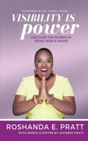 Visibility is Power: Discover the Power of Being Seen and Heard 1735654698 Book Cover