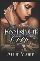 Foolish Of Me 1660880262 Book Cover