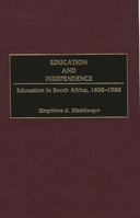 Education and Independence: Education in South Africa, 1658-1988 (Contributions in Afro-American and African Studies) 0313300569 Book Cover