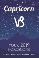 Capricorn - Your 2019 Horoscopes: 52 Week Zodiac Goal Planner 2019 1729377327 Book Cover