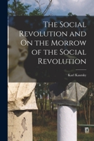 The social revolution and On the morrow of the social revolution - Primary Source Edition 1016851464 Book Cover