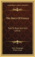 The Story Of Greece: Told To Boys And Girls 1599150336 Book Cover