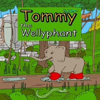 Tommy the Wellyphant B094TKTDVJ Book Cover