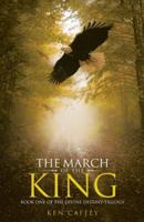 The March of the King: Book One of the Divine Destiny Trilogy 1973607778 Book Cover
