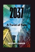2037: A Twist of Fate B0DRCJKVW5 Book Cover