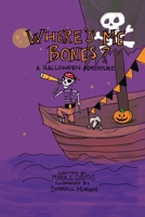 Where's Me Bones?: A Halloween Adventure B0H8WMWSYH Book Cover