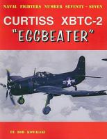 Naval Fighters Number Seventy-Seven: Curtiss XBTC-2 "Eggbeater" 0942612779 Book Cover