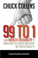 99 to 1: How Wealth Inequality Is Wrecking the World and What We Can Do about It 1609945921 Book Cover
