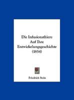 Die Infusionsthiere Auf Ihre Entwickelungsgeschichte (1854) 1144253640 Book Cover