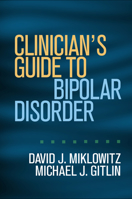 Clinician's Guide to Bipolar Disorder 1462515592 Book Cover
