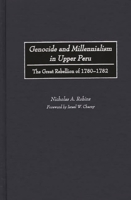 Genocide and Millennialism in Upper Peru: The Great Rebellion of 1780-1782 B006Z2P02U Book Cover