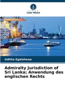 Admiralty Jurisdiction of Sri Lanka; Anwendung des englischen Rechts (German Edition) 6208626129 Book Cover