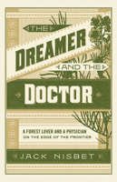 The Dreamer and the Doctor: A Forest Lover and a Physician on the Edge of the Frontier 1632173425 Book Cover