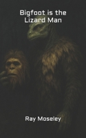 Bigfoot is the Lizard Man B0FK3RKB5T Book Cover