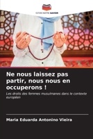 Ne nous laissez pas partir, nous nous en occuperons !: Les droits des femmes musulmanes dans le contexte européen (French Edition) B0CKRLQ31X Book Cover