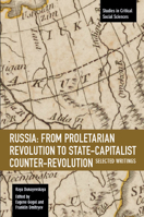 Russia: From Proletarian Revolution to State-Capitalist Counter-Revolution: Selected Writings 1608469336 Book Cover