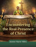 Encountering the Real Presence of Christ 1616717319 Book Cover