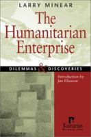 The Humanitarian Enterprise: Dilemmas and Discoveries 1565491491 Book Cover