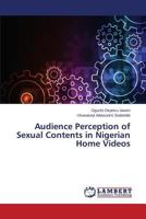 Audience Perception of Sexual Contents in Nigerian Home Videos 365959430X Book Cover