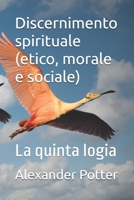 Discernimento spirituale (etico, morale e sociale): La quinta logia (Italian Edition) B0B5GZ6BTL Book Cover