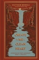 Create in Me a Clean Heart: Experiencing God's Abundant Mercy in Psalm 51 B0GL4LPD3G Book Cover