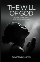 The Will of God: A Guide to Knowing and Doing God's Will B0FLYFRK4X Book Cover