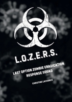 L.O.Z.E.R.S.: Last Option Zombie Eradication Response Squad 1967454000 Book Cover