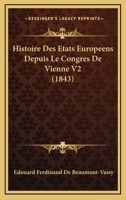 Histoire Des Etats Europeens Depuis Le Congres De Vienne V2 (1843) 1166775534 Book Cover