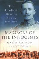 Massacre of the Innocents: The Crofton Diaries, Ypres 1914-1915 0750937394 Book Cover