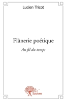 Flânerie poétique: au fil du temps (French Edition) 2332552464 Book Cover