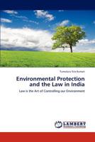 Environmental Protection and the Law in India: Law is the Art of Controlling our Environment 3659160016 Book Cover